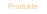 Produkte