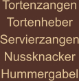 Tortenzangen Tortenheber Servierzangen Nussknacker Hummergabel