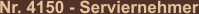 Nr. 4150 - Serviernehmer